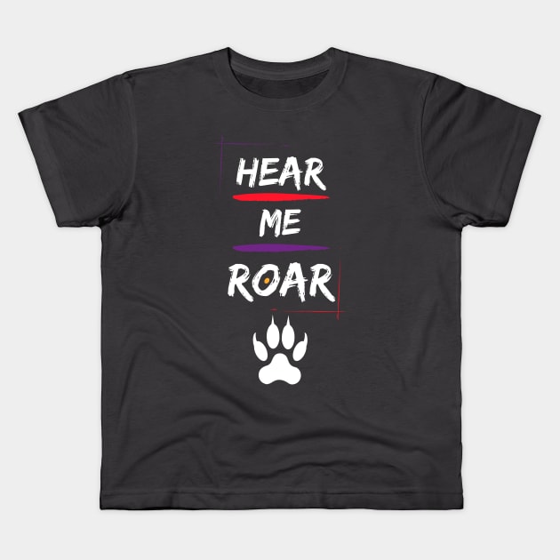 Hear Me Roar! Kids T-Shirt by ZigyWigy